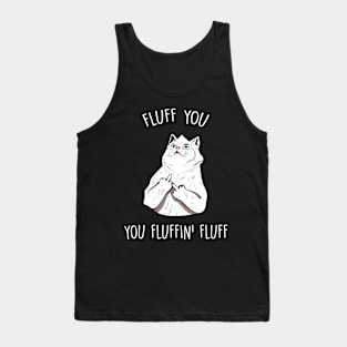 Fluff You, You Fluffin Fluff Tank Top